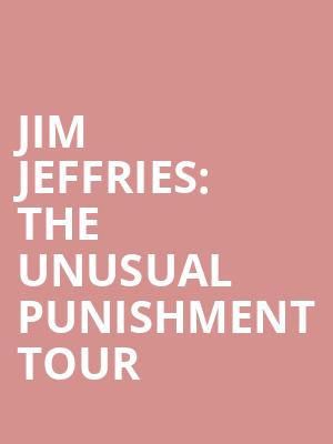Jim Jeffries: The Unusual Punishment Tour at Eventim Hammersmith Apollo